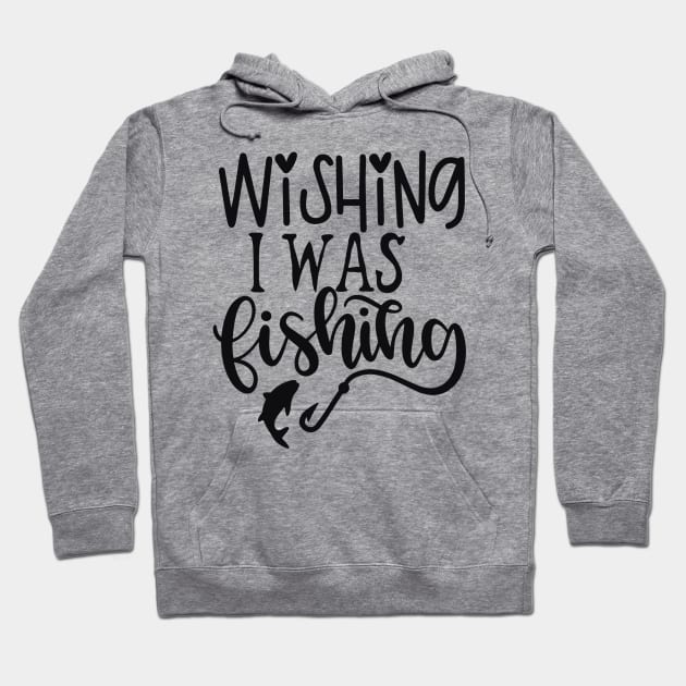 Wishing I Was Fishing Hoodie by busines_night